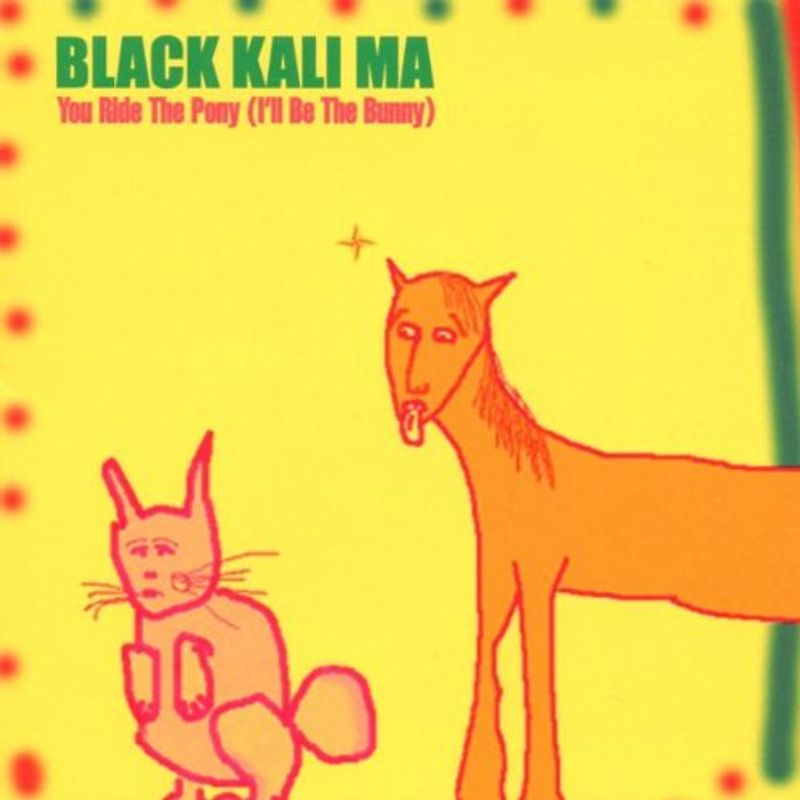 Black Kali Ma - You Ride the Pony (I'Ll Be the Bunny)