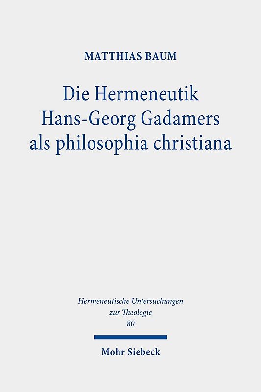Die Hermeneutik Hans-Georg Gadamers als philosophia christiana