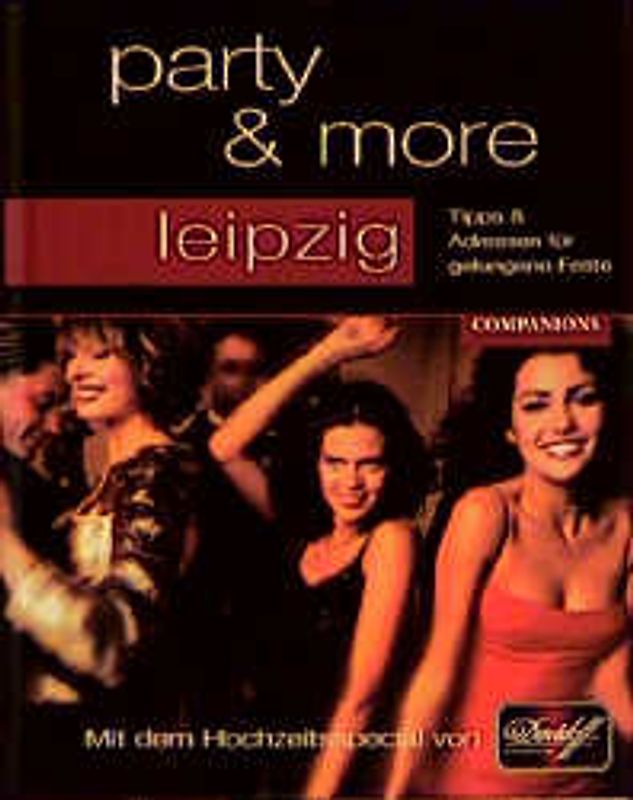 party & more - Leipzig. Tipps & Adressen für gelungene Feste