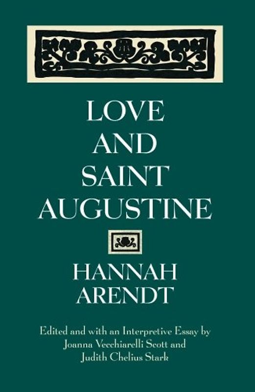 Love and Saint Augustine - Hannah Arendt
