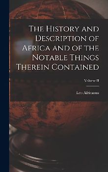 The History and Description of Africa and of the Notable Things Therein Contained; Volume II