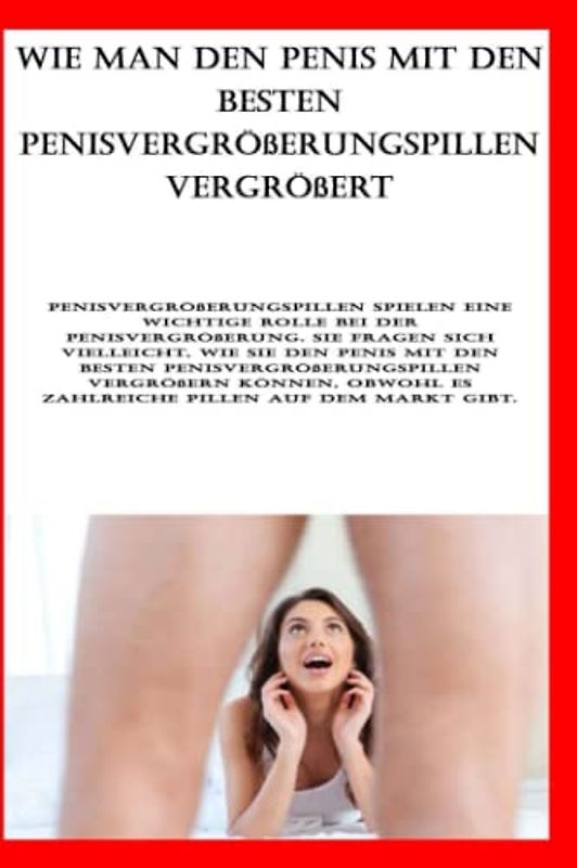 Wie man den Penis mit den besten Penisvergrößerungspillen vergrößert: Penisvergrößerungspillen spielen eine wichtige Rolle bei der Penisvergrößerung. ... Penisvergrößerungspillen vergrößern können