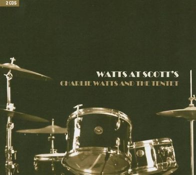 Charlie Watts & The Tentet - Watts at Scott'S