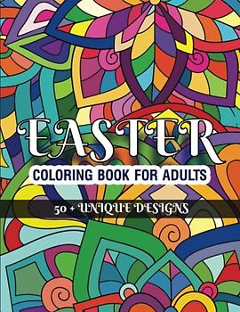 Easter Egg Themed Colouring Book For All Ages, stress relieving designs, 50+ Illustrations: Colouring book for adults is a perfect blend of tranquillity and festivity