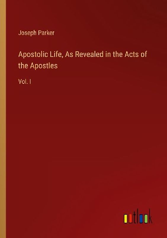 Apostolic Life, As Revealed in the Acts of the Apostles