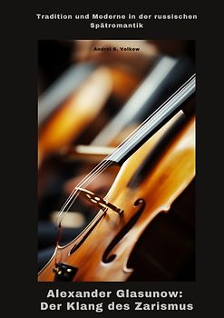 Alexander Glasunow: Der Klang des Zarismus