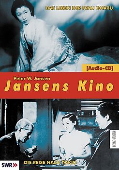 Jansens Kino. Eine Geschichte des Kinos in 100 Filmen / Das Leben der Frau Oharu /Die Reise nach Tokyo