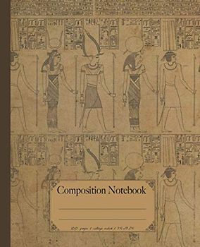 Composition Notebook: College ruled Egyptian notebook. Vintage style ancient Egypt theme journal. Gift for pyramids & sphynx lovers.