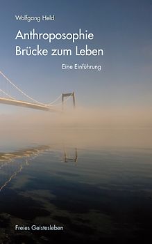 Anthroposophie - Brücke zum Leben
