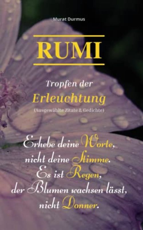 RUMI - Tropfen der Erleuchtung: (Ausgewählte Zitate & Gedichte) (Liebe, Band 1)
