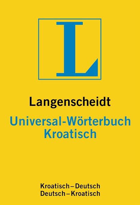 Langenscheidt Universal-Wörterbuch Kroatisch. Kroatisch-Deutsch/Deutsch-Kroatisch