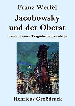 Jacobowsky und der Oberst (Großdruck): Komödie einer Tragödie in drei Akten