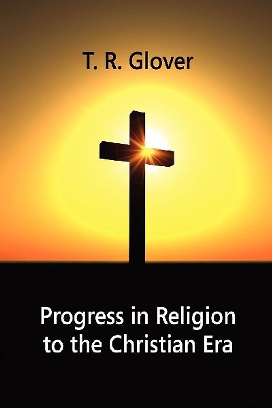 Progress in Religion to the Christian Era