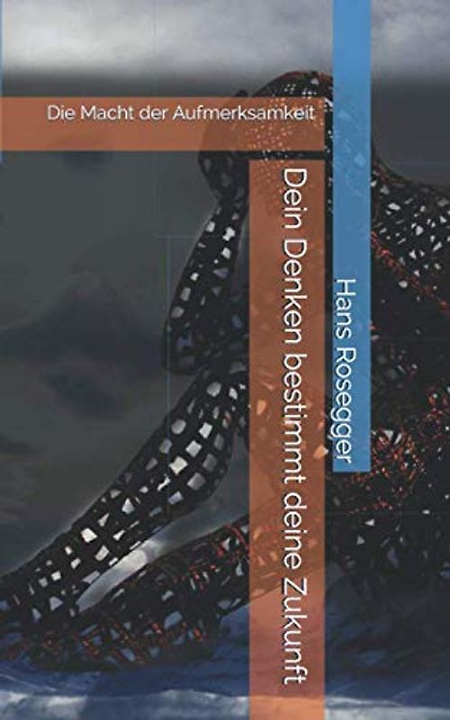 Dein Denken bestimmt deine Zukunft