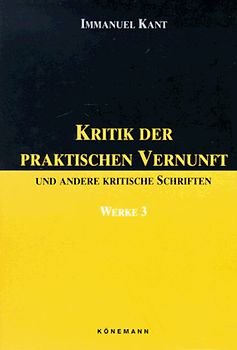 Werke / Kritik der praktischen Vernunft und andere kritische Schriften