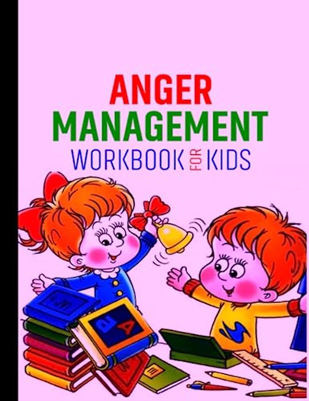 Anger Management Workbook for Kids: how to work with a child with anger issues