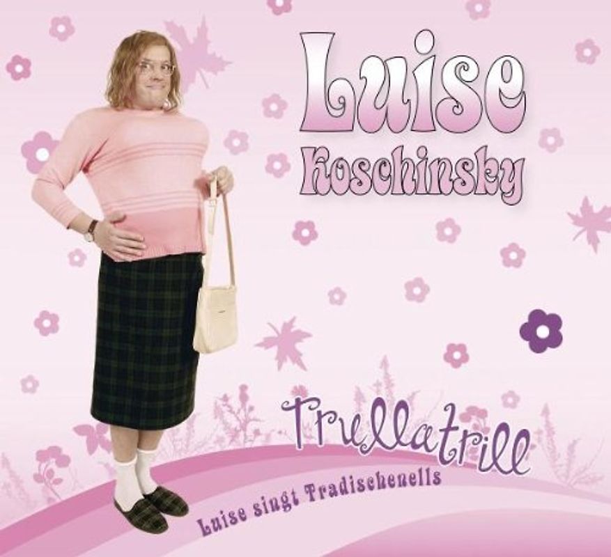 Luise Koschinsky - Trullatrill-Luise Singt Tradischenells