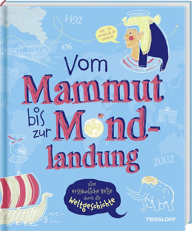 Vom Mammut bis zur Mondlandung. Eine erstaunliche Reise durch die Weltgeschichte