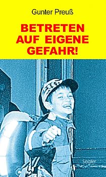 Betreten auf eigene Gefahr! Schulgeschichten von damals und heute