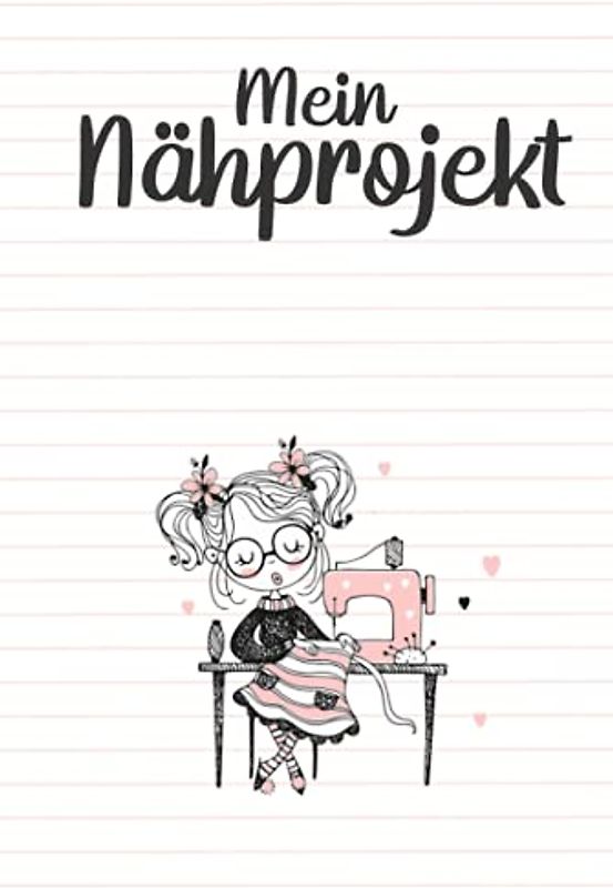 Mein Nähprojekt Nähbuch für Nähideen: Nähzubehör I Geschenke für Näherinnen I Nähutensilien I DIN A5 I 120 Seiten I Nähplaner für Näherin (RuSte Bücherallerlei)