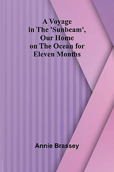 A Voyage in the 'Sunbeam', Our Home on the Ocean for Eleven Months