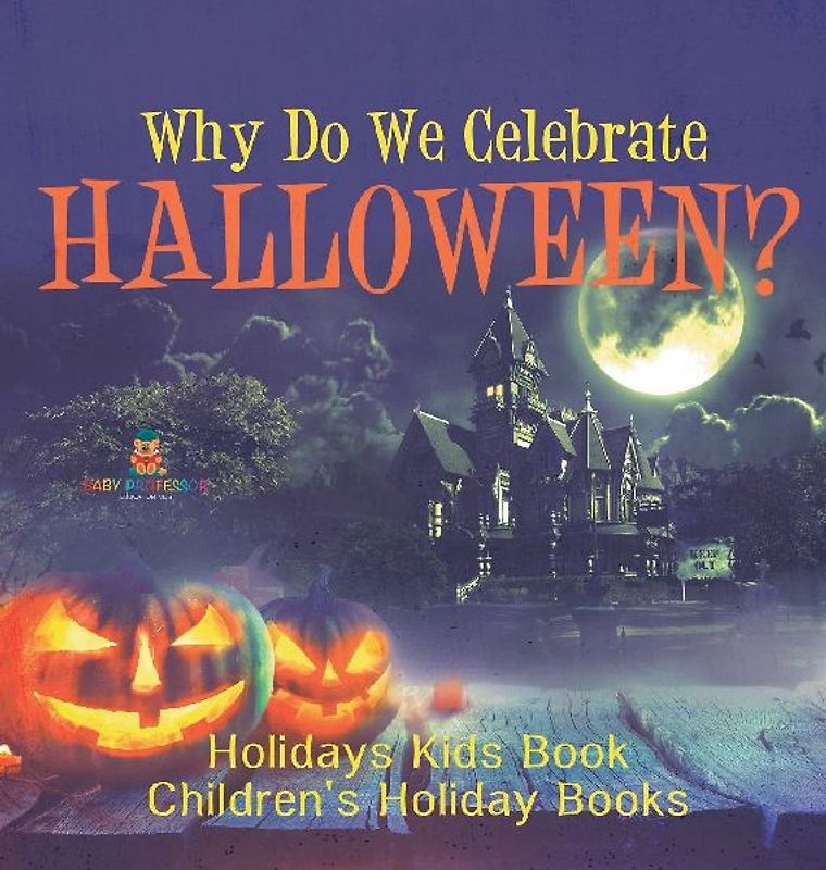 Why Do We Celebrate Halloween? Holidays Kids Book | Children's Holiday Books