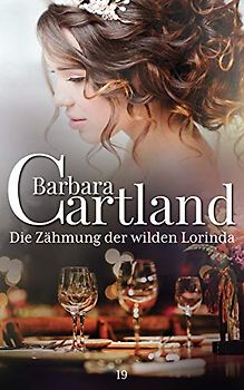 Die Zåhmung Der Wilden Lorinda (DIE ZEITLOSE ROMANSAMMLUNG VON BARBARA CARTLAND, Band 19)
