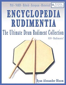 Encyclopedia Rudimentia: The Ultimate Drum Rudiment Collection