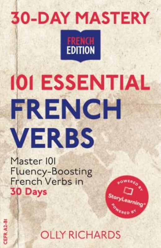 30-Day Mastery: 101 Essential French Verbs: Master 101 Fluency-Boosting French Verbs in 30 Days (30-Day Mastery | French Edition)