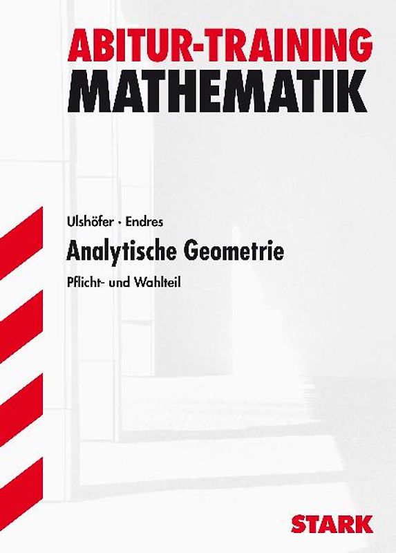 STARK Abitur-Training - Mathematik Baden-Württemberg 2011 Analytische Geometrie