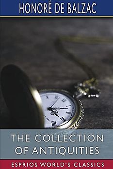 The Collection of Antiquities (Esprios Classics): Translated by Ellen Marriage