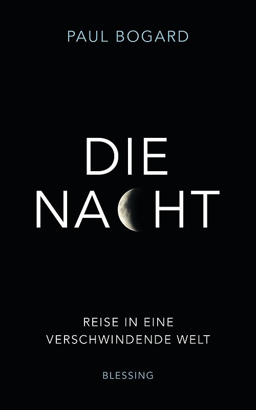Die Nacht. Reise in eine verschwindende Welt