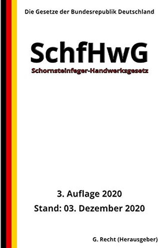 Schornsteinfeger-Handwerksgesetz - SchfHwG, 3. Auflage 2020