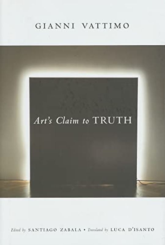 Art's Claim to Truth (Columbia Themes in Philosophy, Social Criticism, and the Art)
