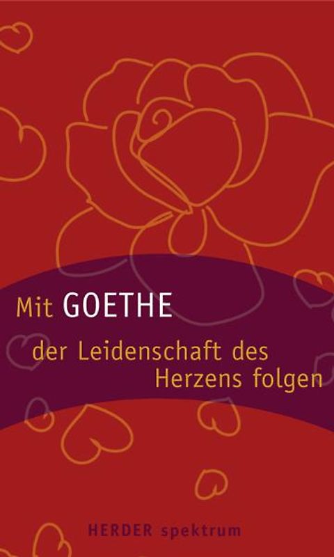 Mit Goethe der Leidenschaft des Herzens folgen