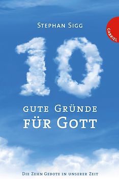 Zehn gute Gründe für Gott