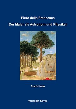 Piero della Francesca: Der Maler als Astronom und Physiker