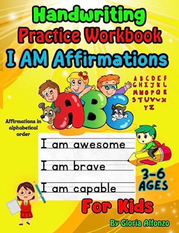 Positive Affirmations Handwriting Practice Workbook for Kids: I AM Affirmations for Kids. Phrases for Building Confidence & Self-Esteem. Handwriting ... Affirmations, Mindfulness & Activities