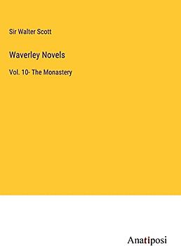 Waverley Novels: Vol. 10- The Monastery