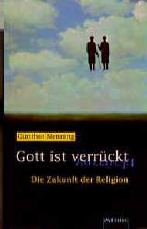 Gott ist verrückt. Die Zukunft der Religion