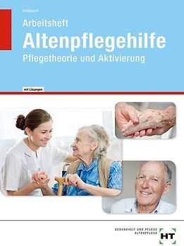Arbeitsheft mit eingetragenen Lösungen Altenpflegehilfe. Pflegetheorie und Aktivierung