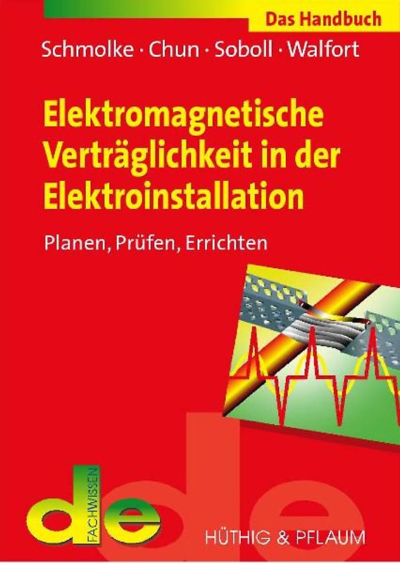 Elektromagnetische Verträglichkeit in der Elektroinstallation. Das Handbuch für Planung, Prüfung und Errichtung