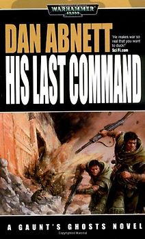 His Last Command (Gaunt's Ghosts Novels)