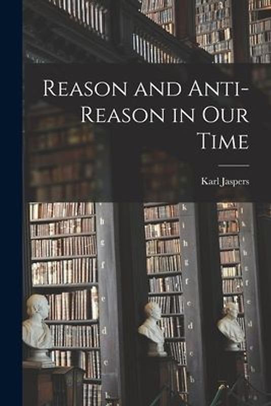 Reason and Anti-reason in Our Time