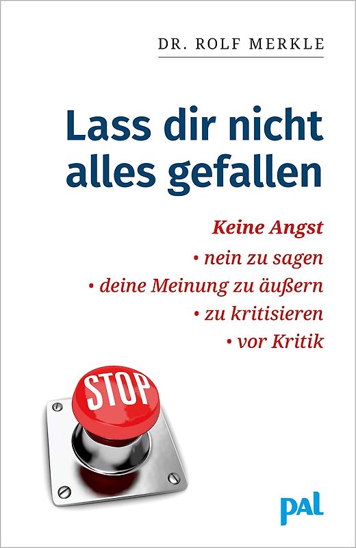 Lass Dir nicht alles gefallen: Keine Angst, Nein zu sagen, deine Meinung zu äußern, zu kritisieren, vor Kritik - Rolf Merkle [Taschenbuch, 26. Auflage 2019]
