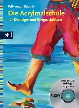 Die Acrylmalschule für Einsteiger und Fortgeschrittene