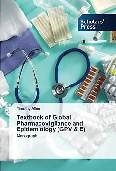 Textbook of Global Pharmacovigilance and Epidemiology (GPV & E): Monograph