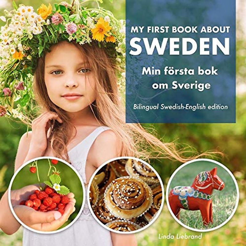 My First Book About Sweden - Min Första Bok Om Sverige: A children's picture guide to Swedish culture, traditions and fun (My First Swedish Words)