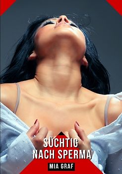 Süchtig nach Sperma