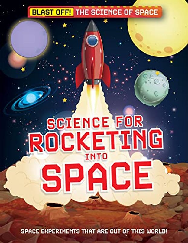Science for Rocketing into Space (Blast Off!: the Science of Space)